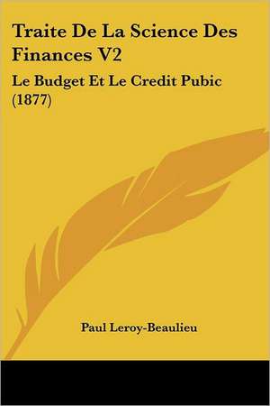 Traite De La Science Des Finances V2 de Paul Leroy-Beaulieu