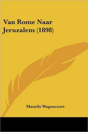 Van Rome Naar Jeruzalem (1898) de Maurils Wagenvoort