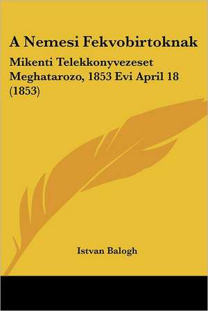 A Nemesi Fekvobirtoknak de Istvan Balogh