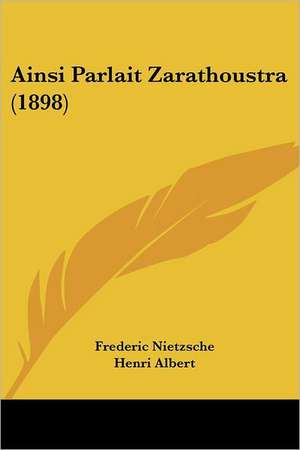 Ainsi Parlait Zarathoustra (1898) de Friedrich Wilhelm Nietzsche