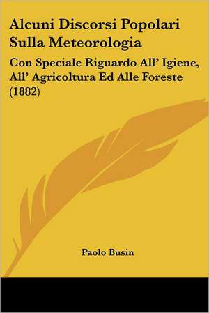 Alcuni Discorsi Popolari Sulla Meteorologia de Paolo Busin