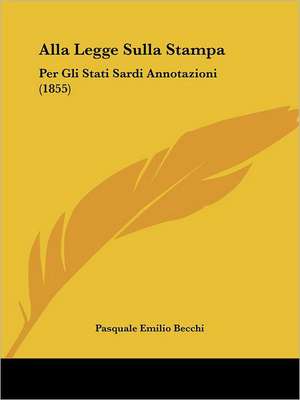 Alla Legge Sulla Stampa de Pasquale Emilio Becchi