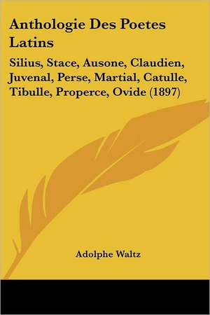 Anthologie Des Poetes Latins de Adolphe Waltz