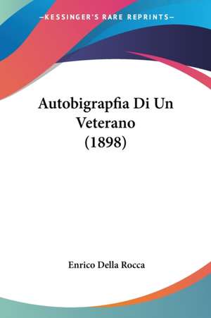 Autobigrapfia Di Un Veterano (1898) de Enrico Della Rocca