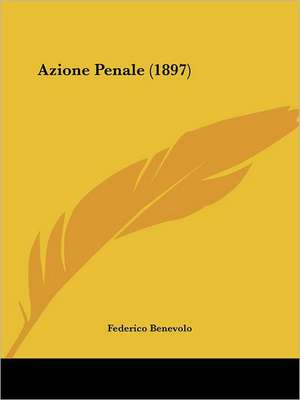 Azione Penale (1897) de Federico Benevolo