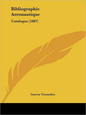 Bibliographie Aeronautique de Gaston Tissandier