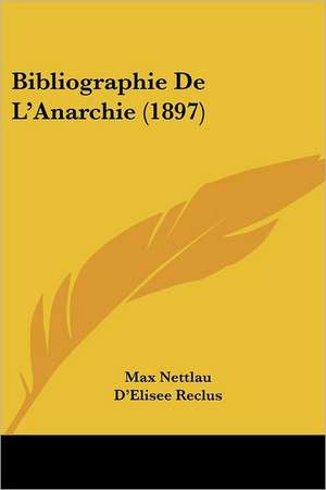 Bibliographie De L'Anarchie (1897) de Max Nettlau