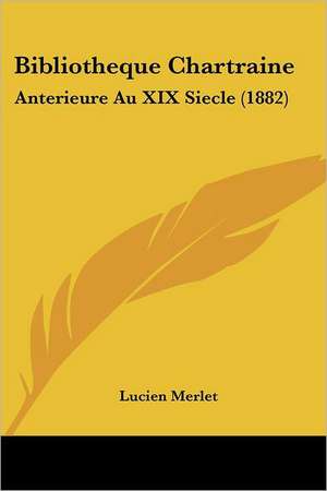 Bibliotheque Chartraine de Lucien Merlet