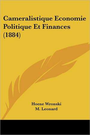 Cameralistique Economie Politique Et Finances (1884) de Hoene Wronski