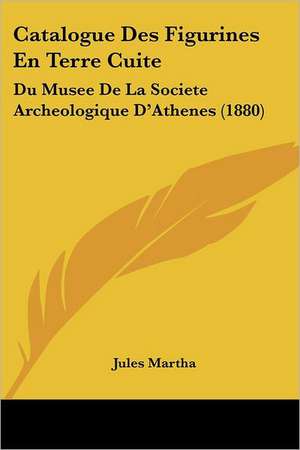 Catalogue Des Figurines En Terre Cuite de Jules Martha