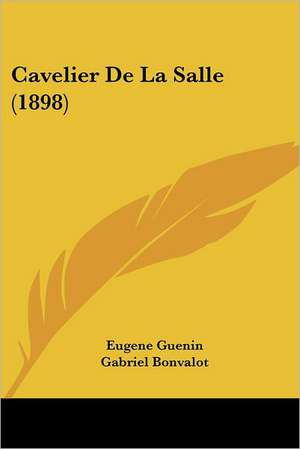 Cavelier De La Salle (1898) de Eugene Guenin