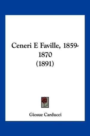 Ceneri E Faville, 1859-1870 (1891) de Giosue Carducci