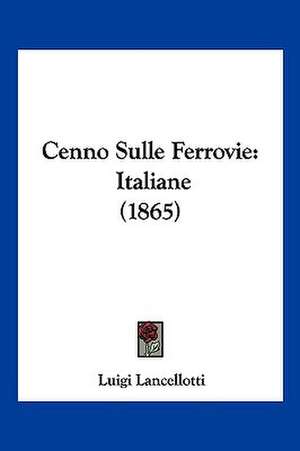 Cenno Sulle Ferrovie de Luigi Lancellotti