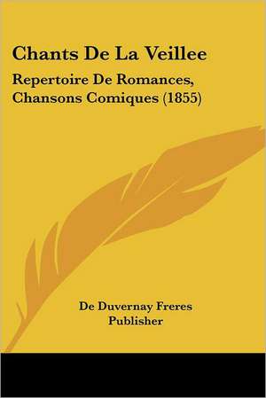 Chants De La Veillee de De Duvernay Freres Publisher