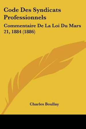 Code Des Syndicats Professionnels de Charles Boullay