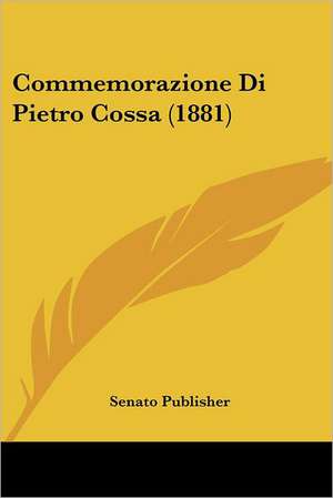 Commemorazione Di Pietro Cossa (1881) de Senato Publisher