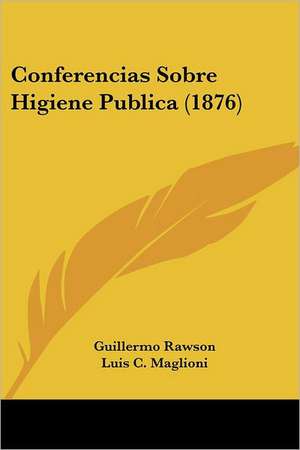 Conferencias Sobre Higiene Publica (1876) de Guillermo Rawson