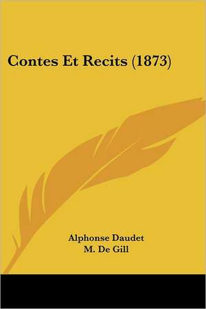 Contes Et Recits (1873) de Alphonse Daudet