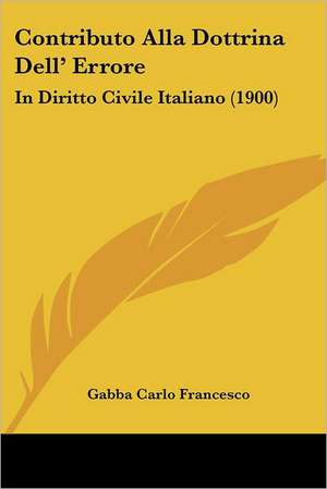 Contributo Alla Dottrina Dell' Errore de Gabba Carlo Francesco