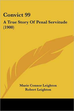 Convict 99 de Marie Connor Leighton