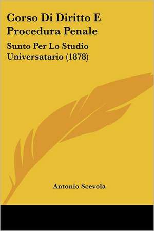 Corso Di Diritto E Procedura Penale de Antonio Scevola