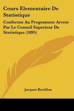 Cours Elementaire De Statistique de Jacques Bertillon