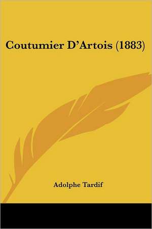 Coutumier D'Artois (1883) de Adolphe Tardif