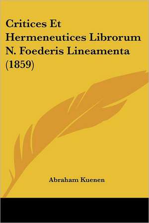 Critices Et Hermeneutices Librorum N. Foederis Lineamenta (1859) de Abraham Kuenen