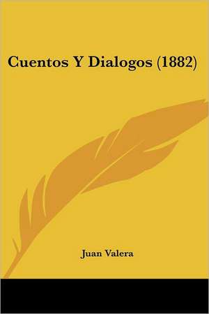 Cuentos Y Dialogos (1882) de Juan Valera