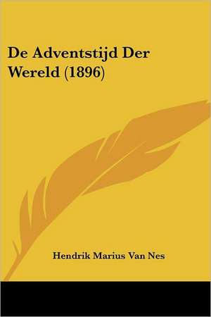 De Adventstijd Der Wereld (1896) de Hendrik Marius van Nes