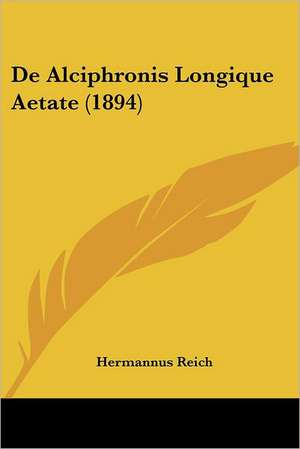 De Alciphronis Longique Aetate (1894) de Hermannus Reich