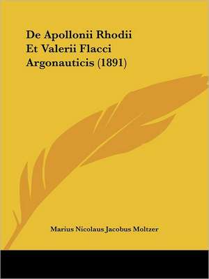 De Apollonii Rhodii Et Valerii Flacci Argonauticis (1891) de Marius Nicolaus Jacobus Moltzer