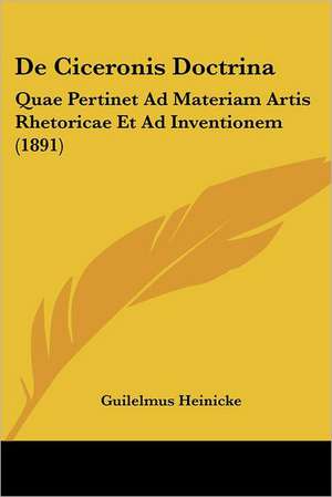 De Ciceronis Doctrina de Guilelmus Heinicke