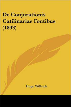 De Conjurationis Catilinariae Fontibus (1893) de Hugo Willrich