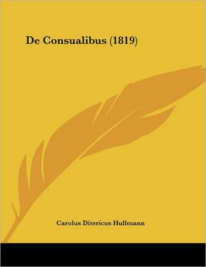 De Consualibus (1819) de Carolus Ditericus Hullmann