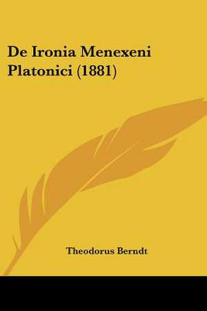 De Ironia Menexeni Platonici (1881) de Theodorus Berndt