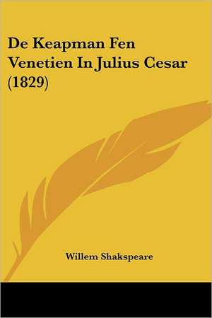 De Keapman Fen Venetien In Julius Cesar (1829) de Willem Shakspeare