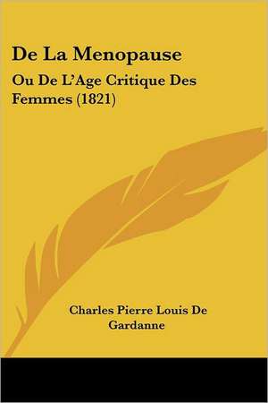 De La Menopause de Charles Pierre Louis De Gardanne