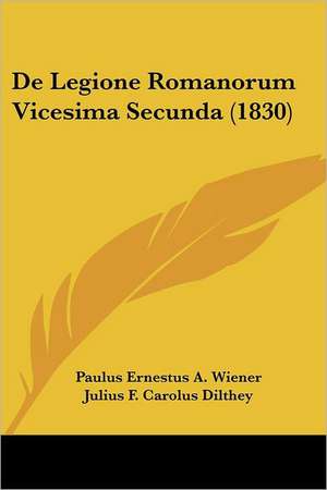 De Legione Romanorum Vicesima Secunda (1830) de Paulus Ernestus A. Wiener