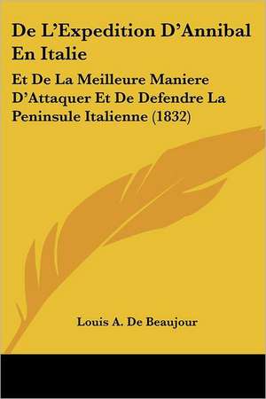 De L'Expedition D'Annibal En Italie de Louis A. De Beaujour