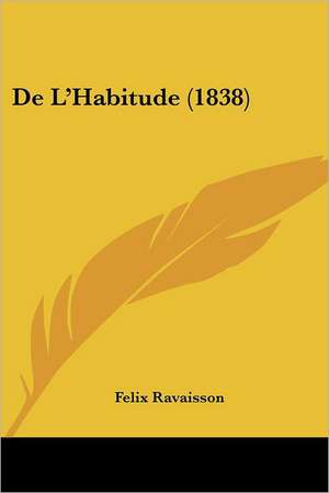 De L'Habitude (1838) de Felix Ravaisson