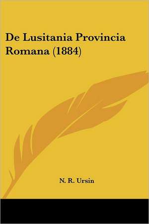 De Lusitania Provincia Romana (1884) de N. R. Ursin