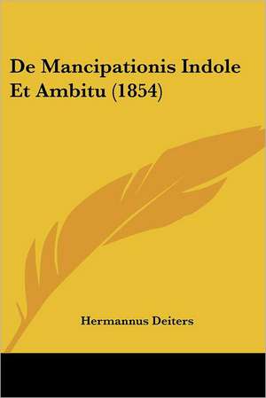 De Mancipationis Indole Et Ambitu (1854) de Hermannus Deiters