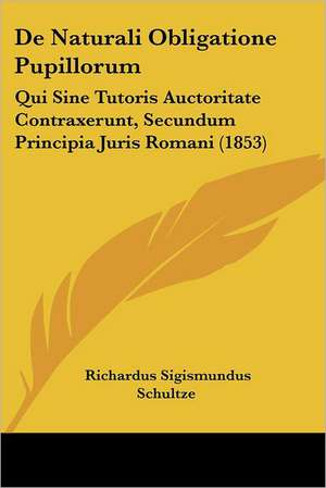 De Naturali Obligatione Pupillorum de Richardus Sigismundus Schultze