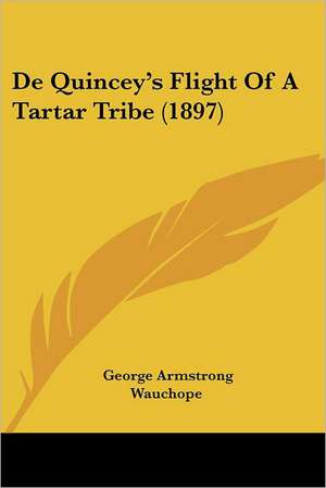 De Quincey's Flight Of A Tartar Tribe (1897)