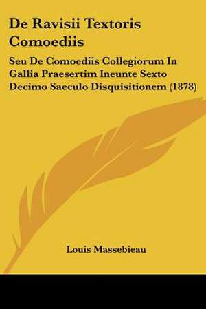 De Ravisii Textoris Comoediis de Louis Massebieau