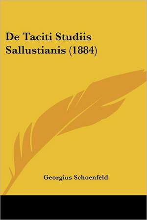 De Taciti Studiis Sallustianis (1884) de Georgius Schoenfeld