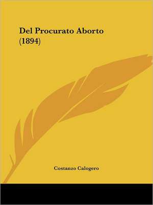 Del Procurato Aborto (1894) de Costanzo Calogero