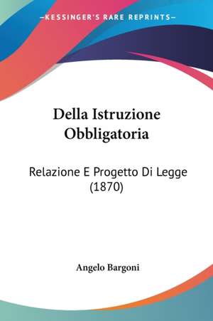 Della Istruzione Obbligatoria de Angelo Bargoni