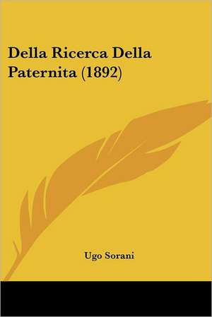 Della Ricerca Della Paternita (1892) de Ugo Sorani